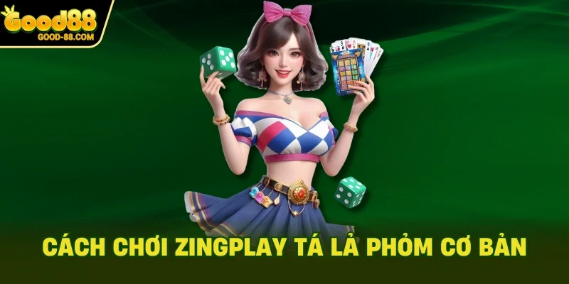 Cách chơi ZingPlay Tá Lả Phỏm cơ bản