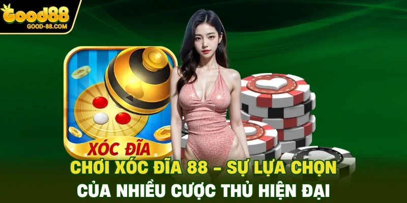 Chơi Xóc Đĩa 88 - Sự lựa chọn của nhiều cược thủ hiện đại