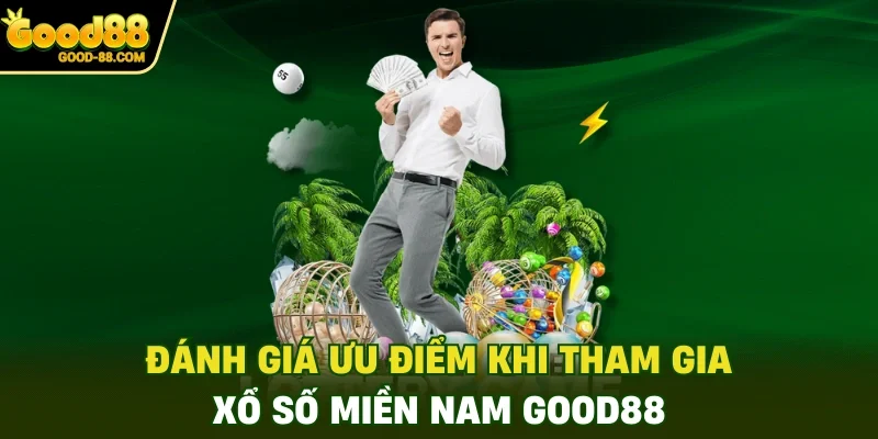 Đánh giá ưu điểm khi tham gia xổ số miền Nam Good88