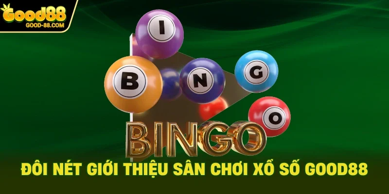Đôi nét giới thiệu sân chơi xổ số Good88