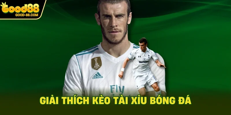 Giải thích kèo tài xỉu bóng đá