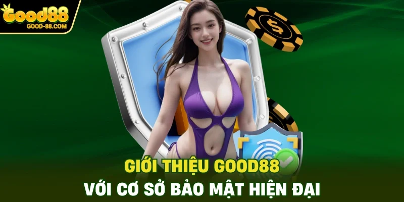 Giới thiệu Good88 với cơ sở bảo mật hiện đại