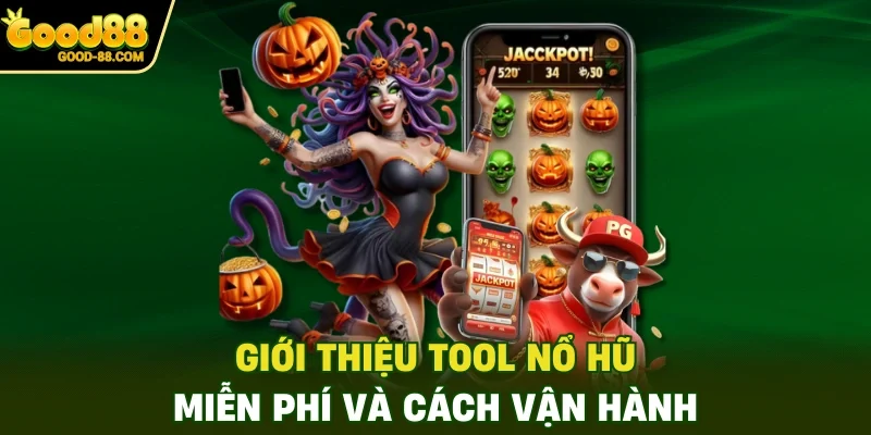 Giới thiệu tool Nổ Hũ miễn phí và cách vận hành