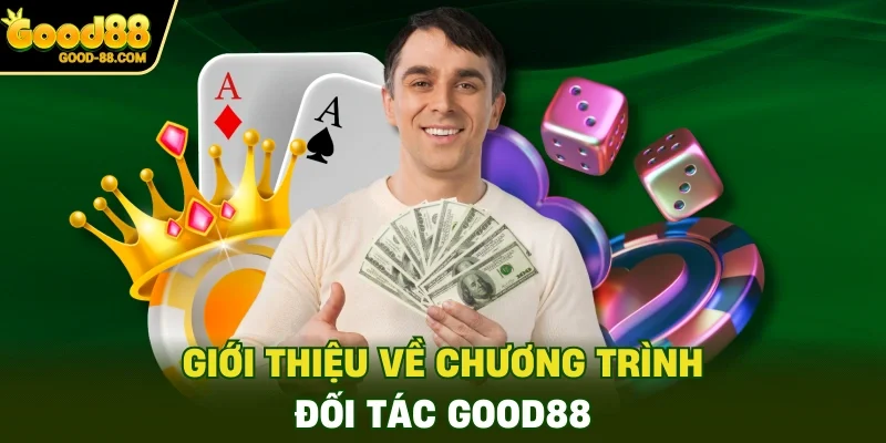 Giới thiệu về chương trình đối tác Good88