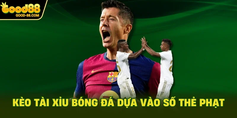 Kèo tài xỉu bóng đá dựa vào số thẻ phạt