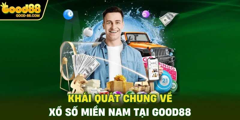 Khái quát chung về xổ số miền Nam tại Good88