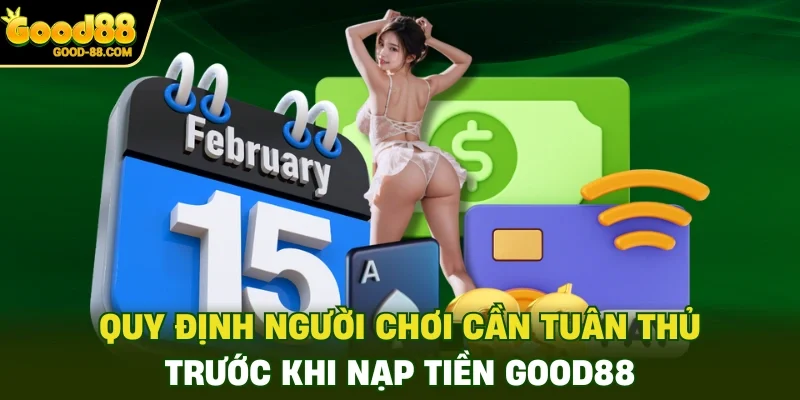Quy định người chơi cần tuân thủ trước khi nạp tiền Good88
