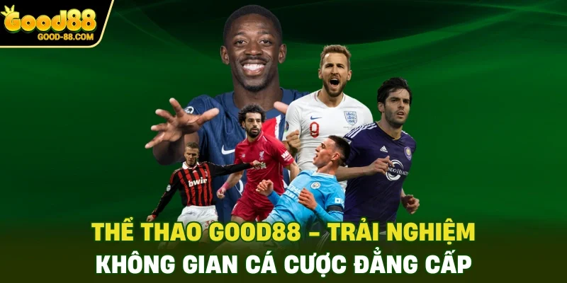 Trải Nghiệm Thể Thao Good88
