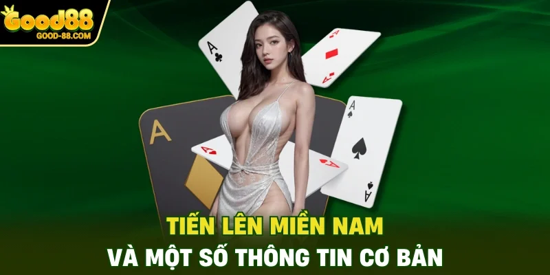 Tiến Lên Miền Nam và một số thông tin cơ bản