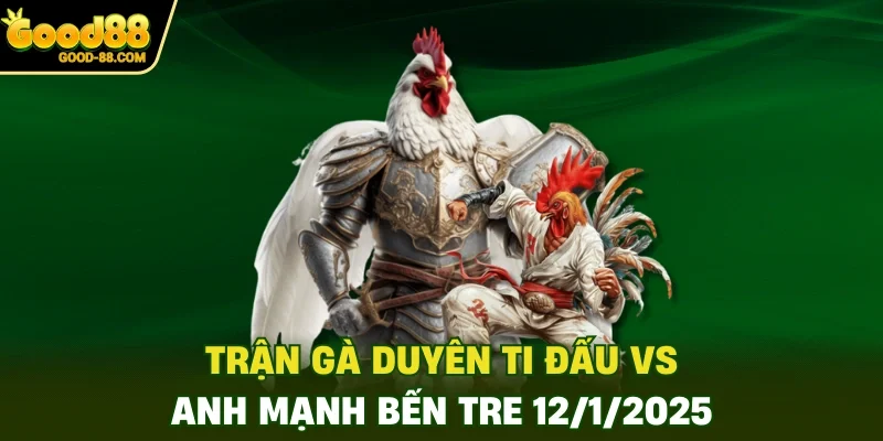 Trận gà Duyên Ti đấu vs anh Mạnh Bến Tre 12/1/2025