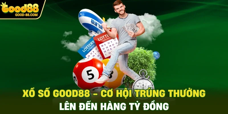 Cơ Hội Trúng Thưởng Tại Xổ Số Good88 Hàng Tỷ Đồng